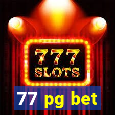 77 pg bet